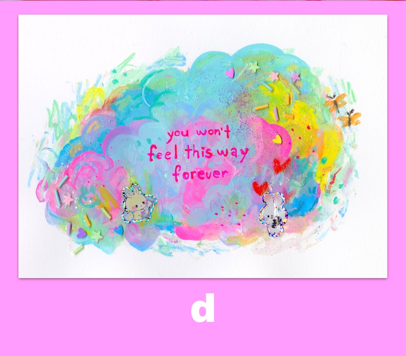 May include: A colorful abstract painting with a cloud shape in the center. The cloud is painted in shades of blue, pink, and yellow. The text "you won't feel this way forever" is written in pink on the cloud. The painting is decorated with glitter, stars, and small hearts.