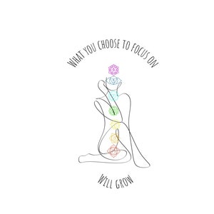 Digital Print Out | &#39;What you choose to focus on will grow&#39; with chakras | Wall Art