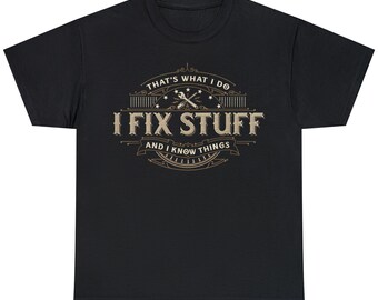 That's What I Do I Fix Stuff And I Know Things Funny Men T-Shirt