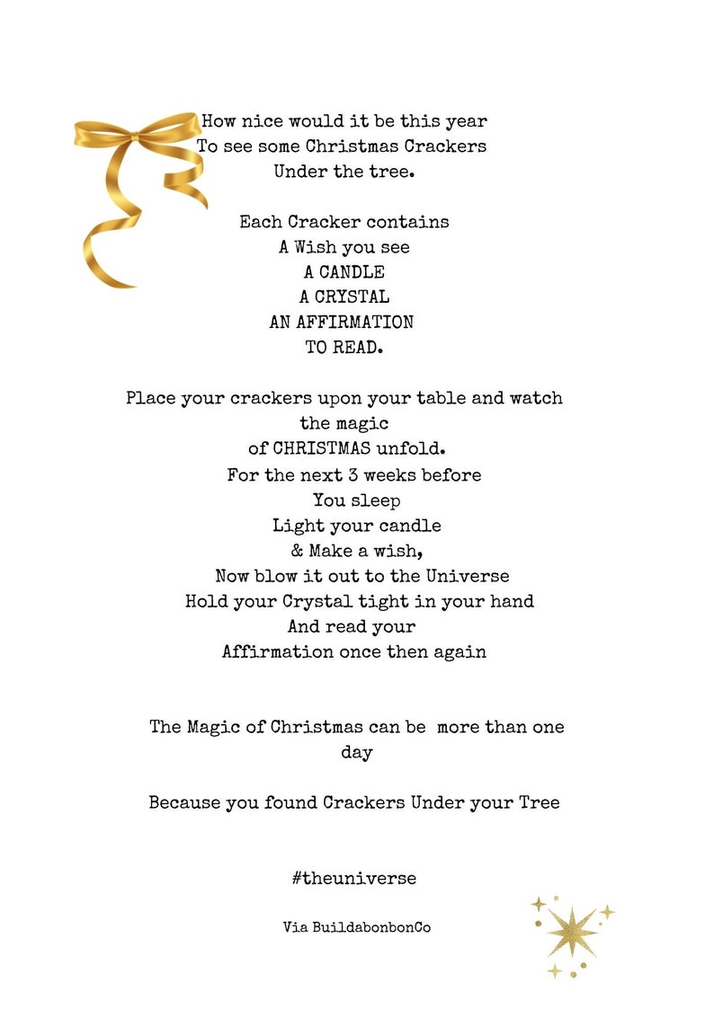 May include: A gold bow with a white background and text that reads "How nice would it be this year to see some Christmas Crackers Under the tree. Each Cracker contains A Wish you see A CANDLE A CRYSTAL AN AFFIRMATION TO READ. Place your crackers upon your table and watch the magic of CHRISTMAS unfold. For the next 3 weeks before You sleep Light your candle & Make a wish, Now blow it out to the Universe Hold your Crystal tight in your hand And read your Affirmation once then again The Magic of Christmas can be more than one day Because you found Crackers Under your Tree #theuniverse Via BuildabonbonCo"