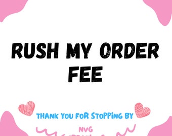 RUSH ORDER FEE