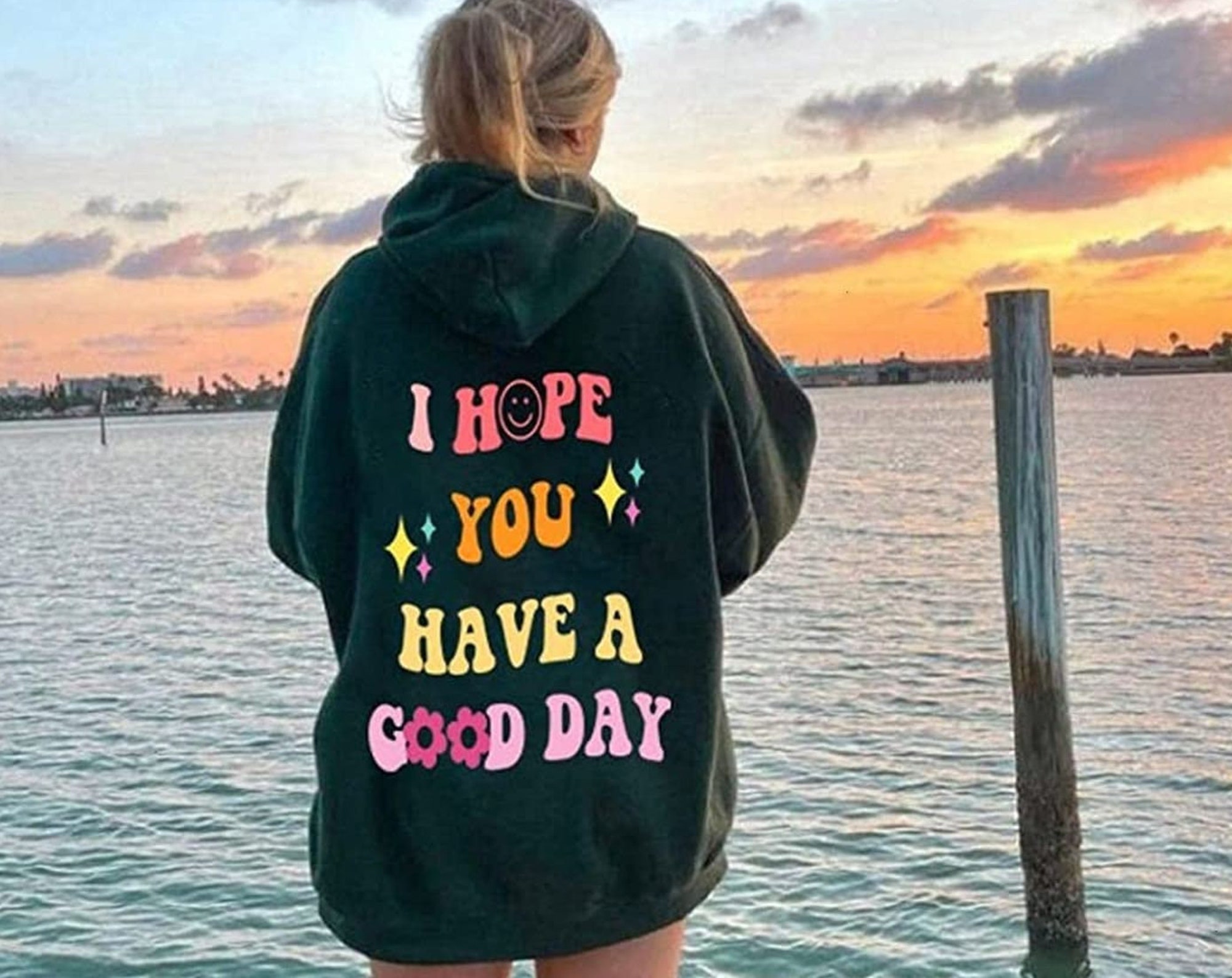 I Hope you Have A Good Day Hoodie