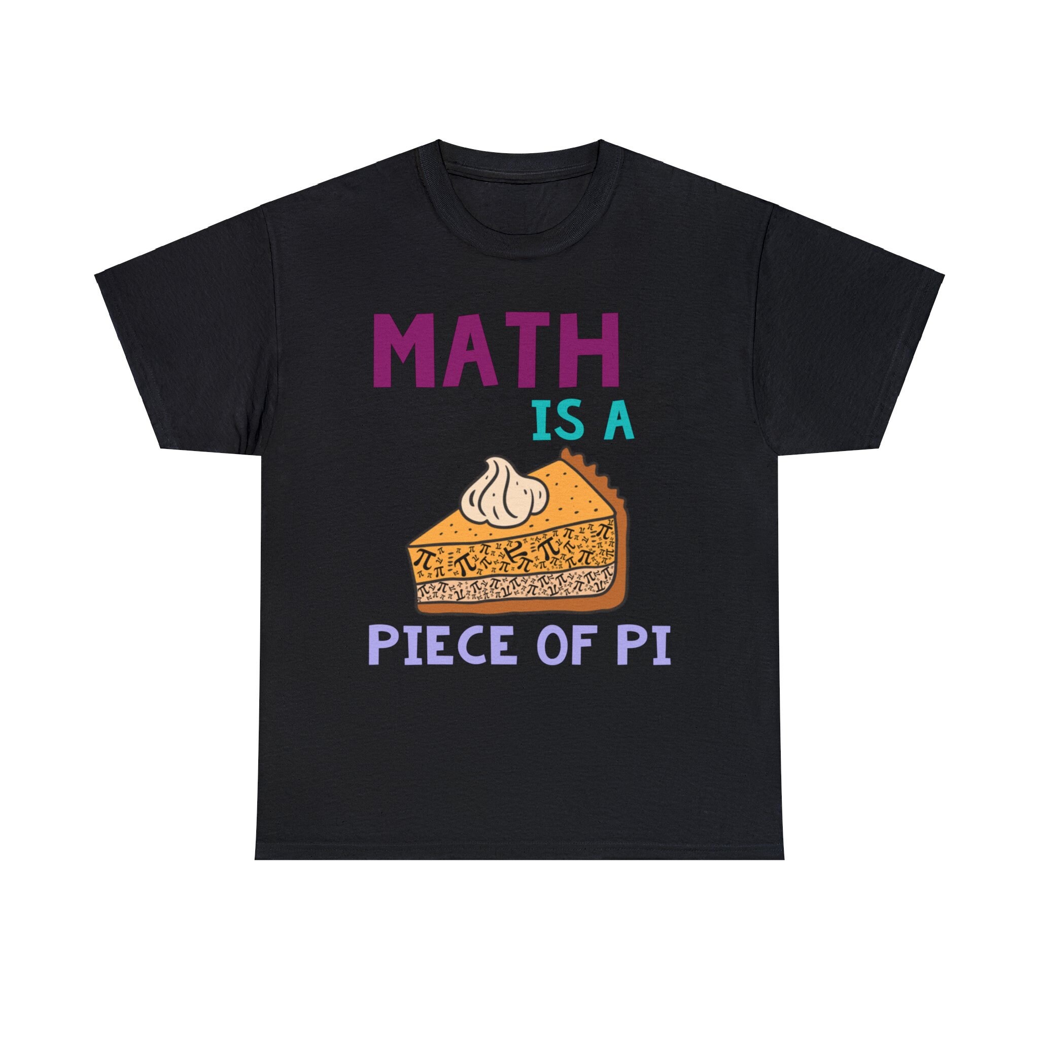 Math is a Piece of Pi T-Shirt | Funny Pi Day Math T-Shirt | Math Teacher Shirt