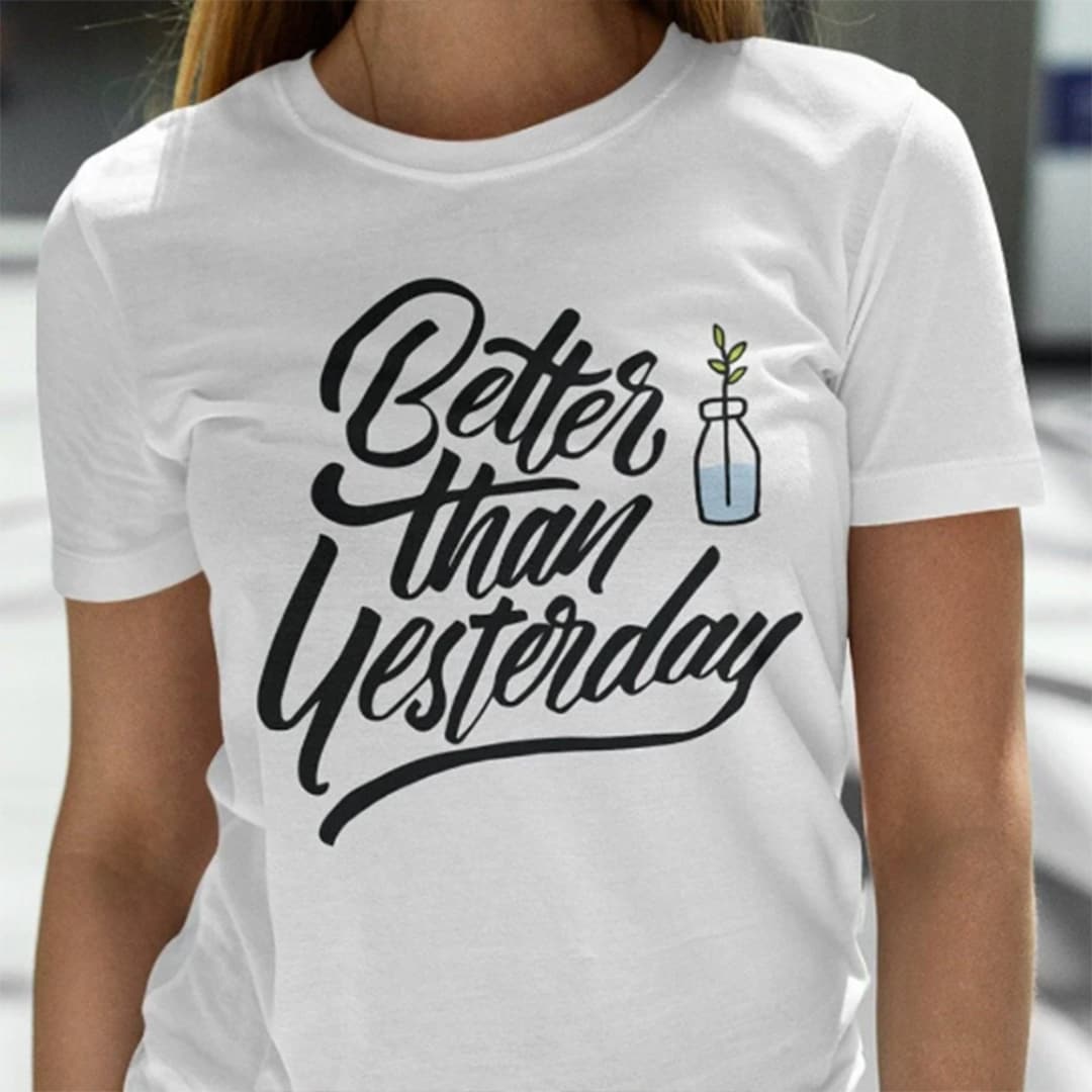 better-than-yesterday-quote-shirt-good-vibes-shirt-positive-word