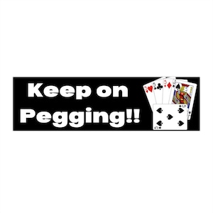Keep on Pegging - 29 Hand Cribbage Bumper Sticker