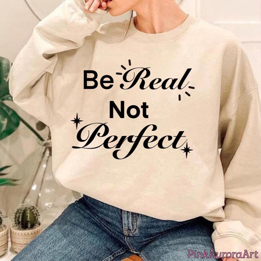 Be Real Not Perfect Svgkindness Svgpositive Quote | Etsy