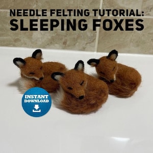 Sleeping Foxes, Needle Felting Tutorial, EASY Felting PDF, Wool Art Felt