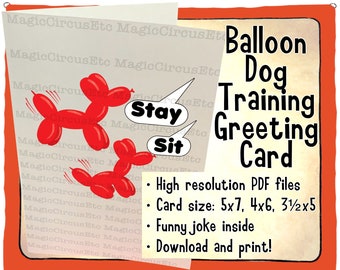 Balloon dogs need to be trained. Sometimes it does not end well. Printable download card sizes 5x7, 4x6, 3.5x5.