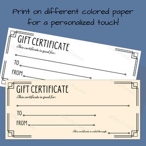 May include: Two printable gift certificate templates. The top template is white with black text and lines. The bottom template is cream with black text and lines. Both templates have the text "Gift Certificate" and "This certificate is good for:" and lines for "To" and "From". The bottom template also has the text "This certificate is valid through:".