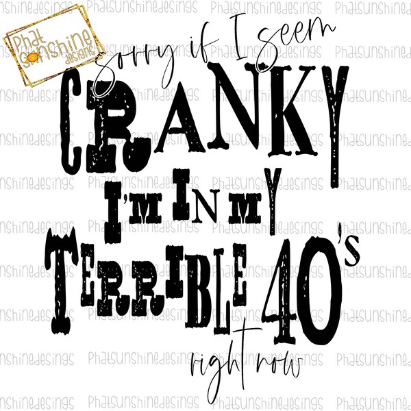 Cranky Terrible 40s Digital Download,  Sublimation Design, Sublimation Image,   Funny, Sarcastic, Cranky, Old, Instant Download