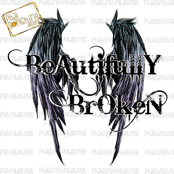 Beautifully BrokenDigital Download,  Sublimation Design, Sublimation Image,   Inspiration, Beauty, Broken, Love, Instant Download