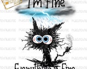 I 39 m Fine Download, Digital Design, Sublimation Design, Sublimation Image, png, png Image, Funny, Sarcastic, Everything is Fine, Cat, Stress