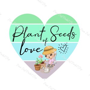 Plante sementes de amor, jardinagem, hobby, garota minimalista, seja gentil, natureza, download digital de clipart, 300 dpi, arquivo gráfico PNG, Cricut,