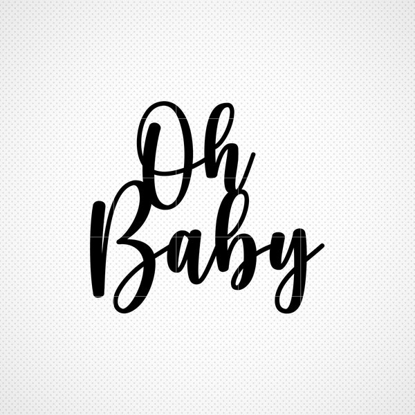 Oh Baby svg, Cake topper svg, Baby Shower svg, dxf, png, instant download, Baby svg for cricut and silhouette, Oh Baby svg, Gender Reveal