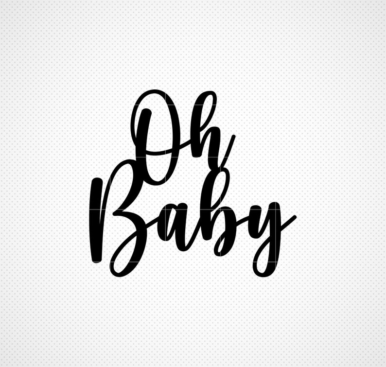 Oh Baby svg, Cake topper svg, Baby Shower svg, dxf, png, instant download, Baby svg for cricut and silhouette, Oh Baby svg, Gender Reveal image 1