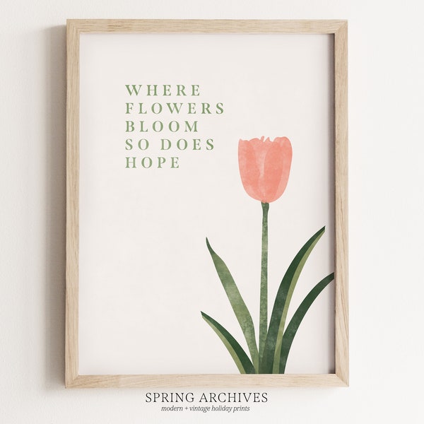Where Flowers Bloom Printable Wall Art, Simple Spring Instant Download, Tulip Home Decor, Typography Print