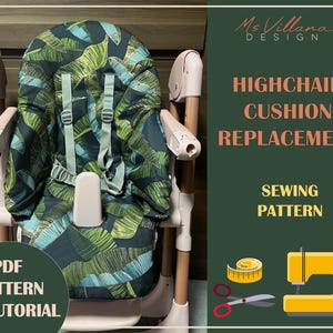 May include: Highchair cushion replacement sewing pattern. The cushion has a dark background with a green and blue leaf pattern. The highchair frame is light beige. The image includes text that says "Highchair Cushion Replacement Sewing Pattern" and "PDF Pattern Tutorial".