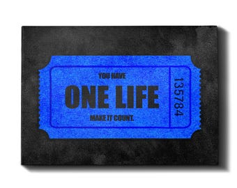 You Have One Life
