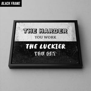 The Harder You Work The Luckier You Get - Entrepreneur Quote, Motivational Canvas Art, Success Wallart, Framed Art, Work Harder, Bedroom Art