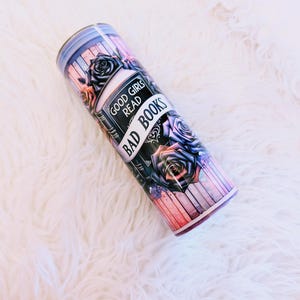 Good Girls Read Bad Books Sublimation 20 OZ Tumbler - Smut Lover Flower Design Tumbler - Bookish Gift for Romance Readers