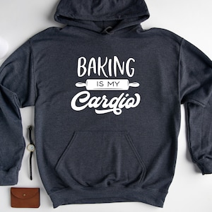 Baking Is My Cardio Hoodie Sweathirt, Funny Baking Hoodie, Baker Sweatshirt, Cooking Hoodie, Gift For Chef