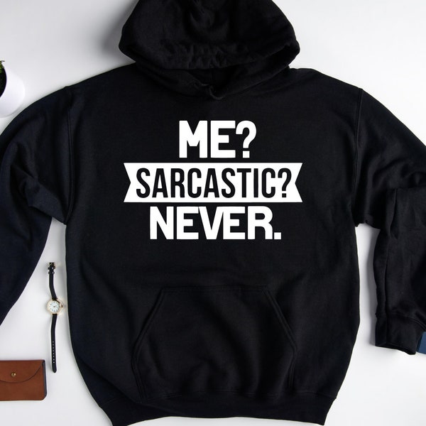 Me Sarcastic Never Sweatshirt, Funny Sarcastic Hoodie, Retro Graphic Tee,  Funny Workout Tee, Funny Novelty  Sweater