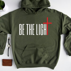 Be The Light Sweatshirt, Bible Verse Hoodie, Christian Hoodie, Religious Sweatshirt, Faith Sweatshirt, Christian Gift, Cross Hoodie