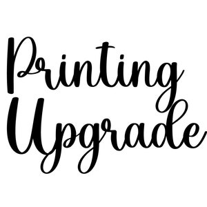 May include: Black and white text graphic that reads "Printing Upgrade".