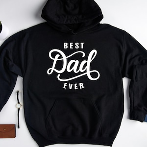 Best Dad Ever Hoodie, Father&#39;s Day Hoodie ,Dad Birthday Gift , Gift For Dad , Gift for Father, Best Father Hoodie , Best Father Sweatshirt
