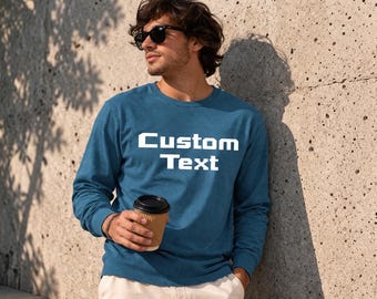 Customizable Long Sleeve Shirt - Add Your Own Text or Logo