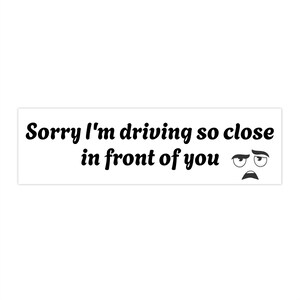 Sarcastic Driver Bumper Stickers, Funny Car Decal, Humorous Vehicle Sticker, Witty Auto Decor, Snarky Quote Decal