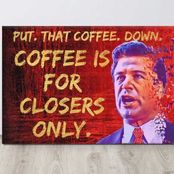 Coffee is for closers Glengarry Glen Ross Canvas print wall decor