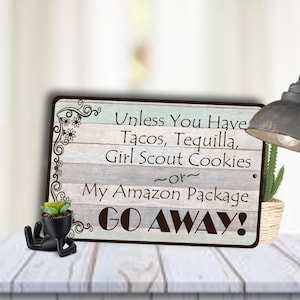 Unless You Have Tacos Tequila Cookies or My Packages Go Away, Funny Aluminum Sign, Fast Shipping, Made In America