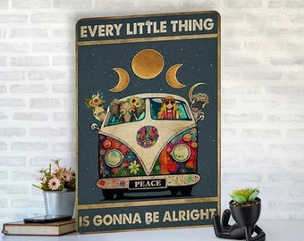 Every Little Thing Is Gonna Be Alright, Aluminum Sign, Hippie Sign, Gift For Hippie, She Shed Decor, Fast Shipping, Made In America