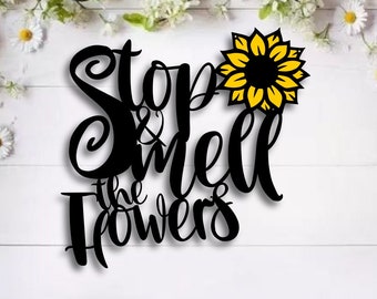 Stop and Smell the Flowers, Metal Wall Art For Garden, Garden Gift For Retirement, Gift for Gardener Women, Greenhouse Sign, Sunflower Metal