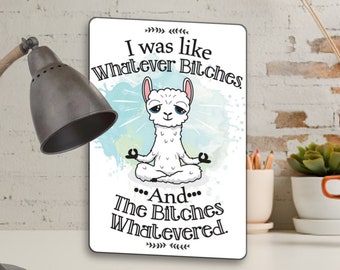 I Was Like Whatever Bitches And The Bitches Whatevered Aluminum Sign,  Funny Alpaca Sign, She Shed Decor, Fast Shipping, Made In America
