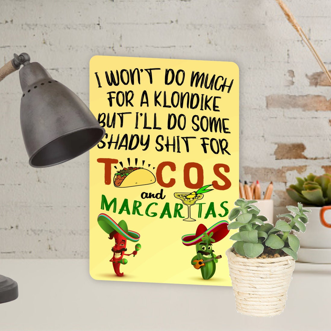 I'd Do Some Shady Shit for Tacos & Margaritas, Funny Aluminum Sign, New ...