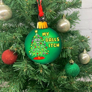 My Balls Itch, Funny Adult Christmas Ornament, Funny Ornaments for Adults, Adult Humor, Adult Gag Gift, Fast Shipping, Made In America