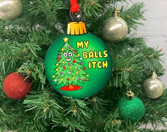 My Balls Itch, Funny Adult Christmas Ornament, Funny Ornaments for Adults, Adult Humor, Adult Gag Gift, Fast Shipping, Made In America