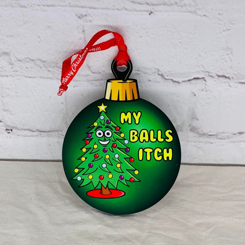 My Balls Itch, Funny Adult Christmas Ornament, Funny Ornaments for
