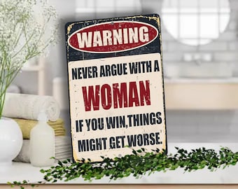 Never Argue With A Woman If You Win Things Might Get Worse, Funny  Aluminum Sign, Fridge Magnet, Fast Shipping, Made In America