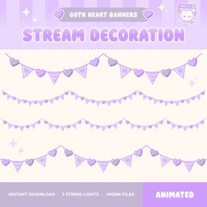 May include: Animated purple and white heart-shaped banner decorations for streaming. The text "GOTH HEART BANNERS" and "STREAM DECORATION" is at the top of the image. The text "INSTANT DOWNLOAD - 3 STRING LIGHTS - WEBM FILES" is at the bottom left of the image. The text "ANIMATED" is at the bottom right of the image.