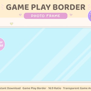 May include: A light blue photo frame with a white border and a diagonal pattern. The frame is labeled "Game Play Border" and "Photo Frame". The text "Ready to Use" is in a pink circle. The text "Instant Download Game Play Border 16:9 Ratio Transparent Game Area" is at the bottom of the image.
