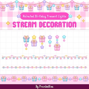 May include: Pixel art digital asset featuring pastel birthday present and star garlands. Text reads Animated Birthday Present Lights STREAM DECORATION and By Prambelina. Includes individual gift icons with stars and long horizontal bunting strings.