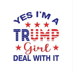 Ja, ich bin ein Trump-Girl.. Digitaler Download Dateien SVG PNG JPG pdf