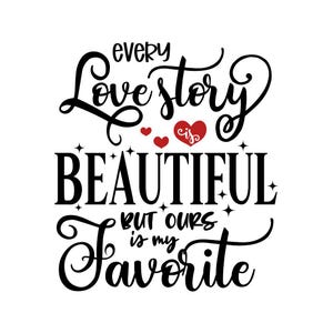 Cada día es hermoso, pero el nuestro es mi favorito. Archivos de descarga digital de citas de San Valentín: SVG, PNG, JPG, Eps, Dxf