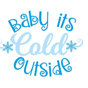 Quote - Baby, it&#39;s Cold Outside, Digital Files, SVG, PNG, EPS, dxf downloads for Christmas