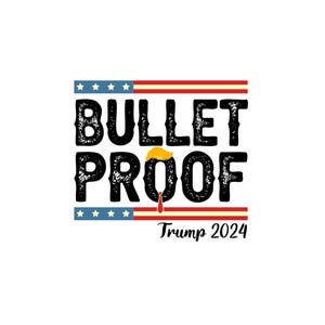 Trump 2024: Bullet Proof, Zitat digitaler Download-Dateien SVG PNG JPG