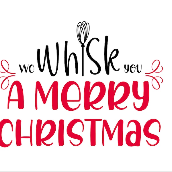 Quote - We Whisk You a Merry Christmas, Digital Files Download, SVG PNG, EPS dxf