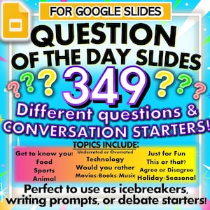 Op de afbeelding: Een kleurrijke afbeelding met de tekst "FOR GOOGLE SLIDES" en "QUESTION OF THE DAY SLIDES" in een groot, vet lettertype. Het nummer "349" wordt weergegeven in een paarse cirkel. De tekst "Different questions & CONVERSATION STARTERS!" is ook inbegrepen. De afbeelding bevat een lijst met onderwerpen voor de vragen, zoals "Get to know you!" en "Underrated or Overrated".